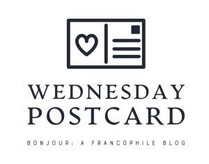 Wednesday Postcard Bonjour Darlene 